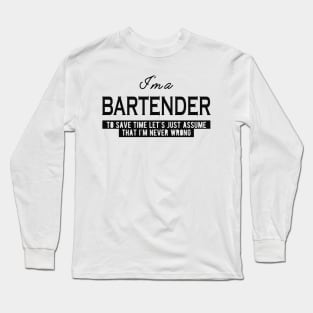 Bartender - Let's assume that I'm never wrong Long Sleeve T-Shirt